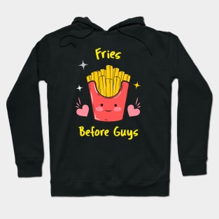 Fries Before Guys  Food Humor, French Fry Hoodie